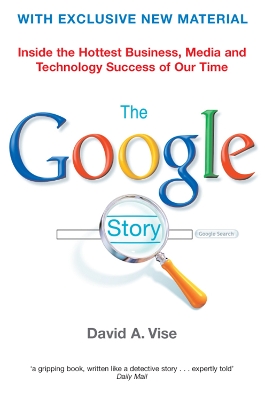 The Google Story by David A. Vise