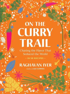 On the Curry Trail: Chasing the Flavor That Seduced the World book