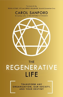 The Regenerative Life: Transform any organization, our society, and your destiny book