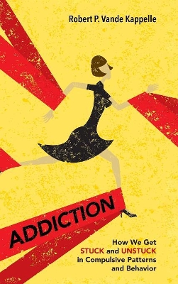 Addiction by Robert P Vande Kappelle