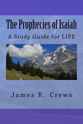The Prophecies of Isaiah: A Study Guide for Life book