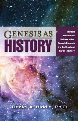 Genesis as History by Daniel A Biddle