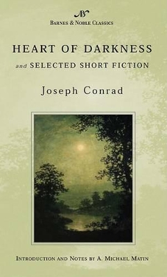 Heart of Darkness and Selected Short Fiction (Barnes & Noble Classics Series) by Joseph Conrad