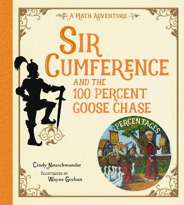 Sir Cumference and the 100 PerCent Goose Chase by Cindy Neuschwander