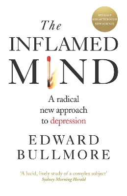 The Inflamed Mind: A radical new approach to depression by Edward Bullmore
