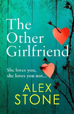 The Other Girlfriend: The addictive, gripping psychological thriller from the bestselling author of The Perfect Daughter by Alex Stone