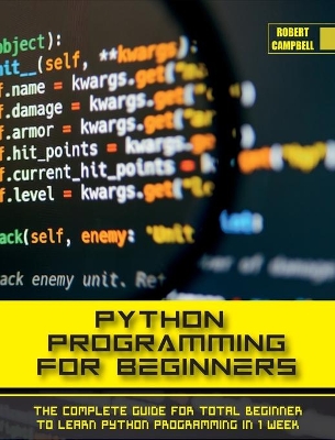 Python Programming for Beginners: The Complete Guide for Total Beginner to Learn Python Programming in 1 week. book