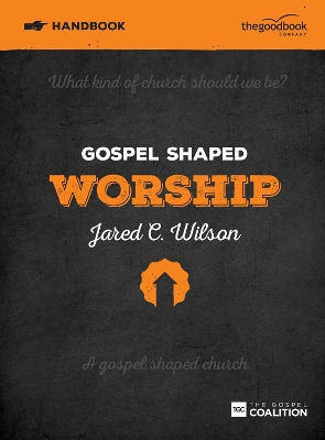 Gospel Shaped Worship Handbook book