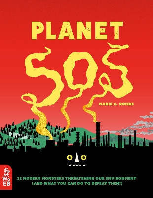 Planet SOS: 22 Modern Monsters Threatening Our Environment (and What You Can Do to Defeat Them!) book