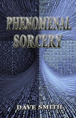 Phenomenal Sorcery: A System of Informational Magic for Real and Virtual Worlds book