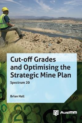 Cut-off Grades and Optimising the Strategic Mine Plan book