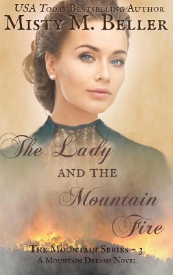 The Lady and the Mountain Fire by Misty M Beller