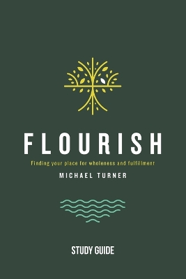 Flourish - Study Guide: Finding Your Place for Wholeness and Fulfillment book