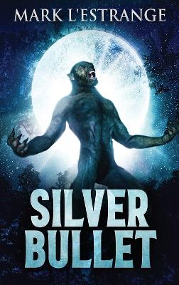 Silver Bullet by Mark L'Estrange