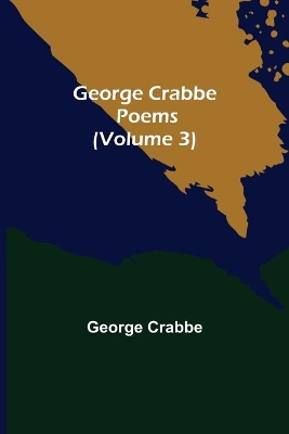 George Crabbe: Poems (Volume 3) by George Crabbe