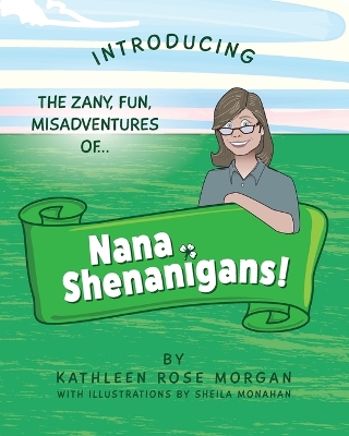 Nana Shenanigans! by Kathleen Rose Morgan