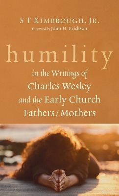 Humility in the Writings of Charles Wesley and the Early Church Fathers/Mothers book