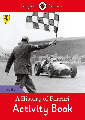 A History of Ferrari Activity Book - Ladybird Readers Level 3 book