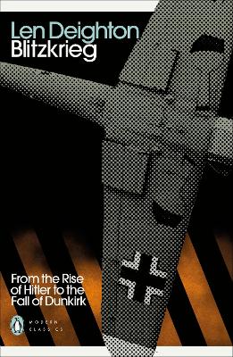 Blitzkrieg: From the Rise of Hitler to the Fall of Dunkirk by Len Deighton