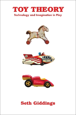 Toy Theory: Technology and Imagination in Play book