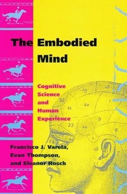 The Embodied Mind by Francisco J. Varela