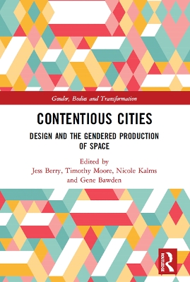 Contentious Cities: Design and the Gendered Production of Space book