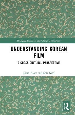 Understanding Korean Film: A Cross-Cultural Perspective by Jieun Kiaer