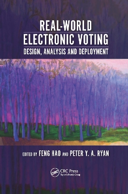 Real-World Electronic Voting: Design, Analysis and Deployment by Feng Hao