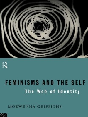 Feminisms and the Self by Morwenna Griffiths