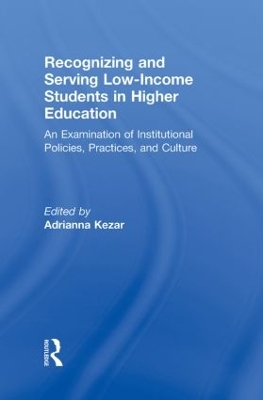 Recognizing and Serving Low-Income Students in Higher Education by Adrianna Kezar