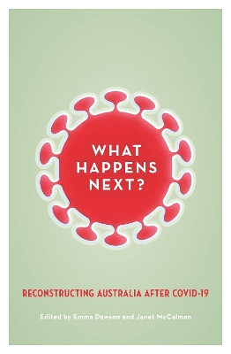 What Happens Next?: Reconstructing Australia after COVID-19 book