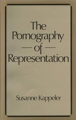 The The Pornography of Representation by Susanne Kappeler