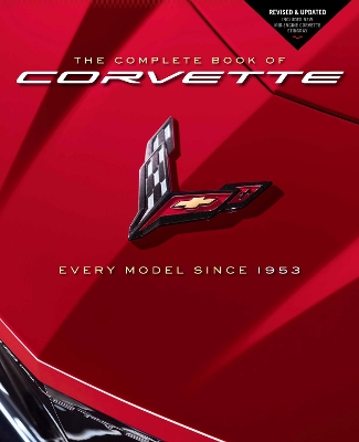 The The Complete Book of Corvette: Every Model Since 1953 - Revised & Updated Includes New Mid-Engine Corvette Stingray by Mike Mueller