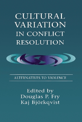 Cultural Variation in Conflict Resolution by Douglas P. Fry