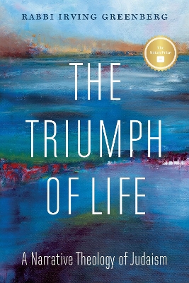 The Triumph of Life: A Narrative Theology of Judaism book