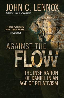 Against the Flow by John C Lennox