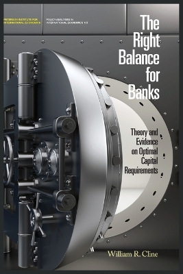 The Right Balance for Banks – Theory and Evidence on Optimal Capital Requirementd book