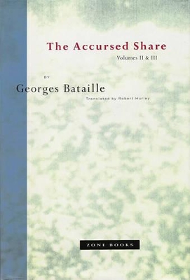 The Accursed Share: Volumes II and III: The History of Eroticism and Sovereignty by Georges Bataille