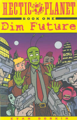 Hectic Planet: Dim Future by Evan Dorkin