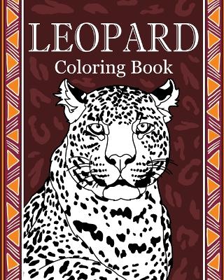 Leopard Coloring Book: Leopard Coloring Pages Designs for Stress Relief and Relaxation book