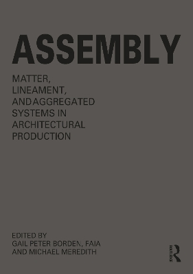 Assembly: Matter, Lineament, and Aggregated Systems in Architectural Production book