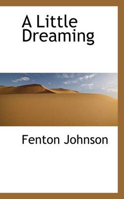 A Little Dreaming by Fenton Johnson