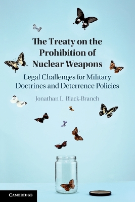 The Treaty on the Prohibition of Nuclear Weapons: Legal Challenges for Military Doctrines and Deterrence Policies book