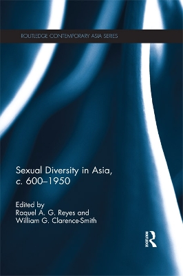 Sexual Diversity in Asia, c. 600 - 1950 by Raquel A.G. Reyes
