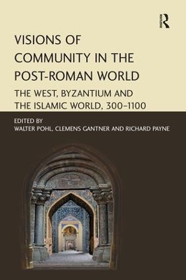 Visions of Community in the Post-Roman World by Walter Pohl