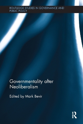 Governmentality after Neoliberalism by Mark Bevir