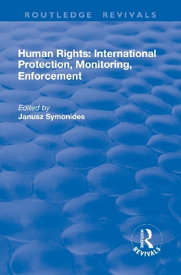 Human Rights: International Protection, Monitoring, Enforcement by Janusz Symonides