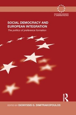 Social Democracy and European Integration: The politics of preference formation by Dionyssis G. Dimitrakopoulos