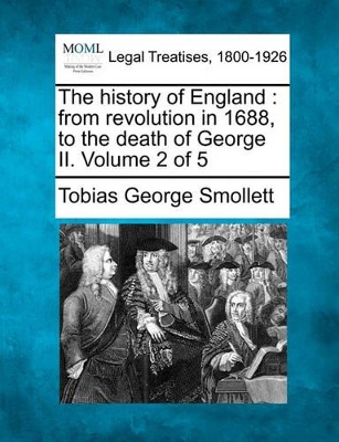 The History of England: From Revolution in 1688, to the Death of George II. Volume 2 of 5 book