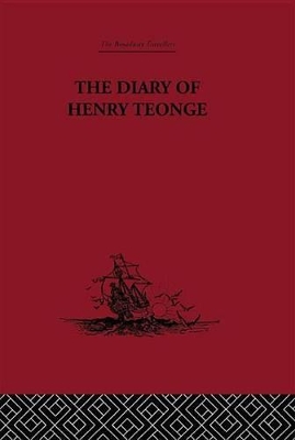The The Diary of Henry Teonge: Chaplain on Board H.M's Ships Assistance, Bristol and Royal Oak 1675-1679 by G. E Manwaring